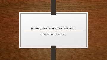 Learn IAsyncEnumerable in  NET Core 3 - Preview 1 Release