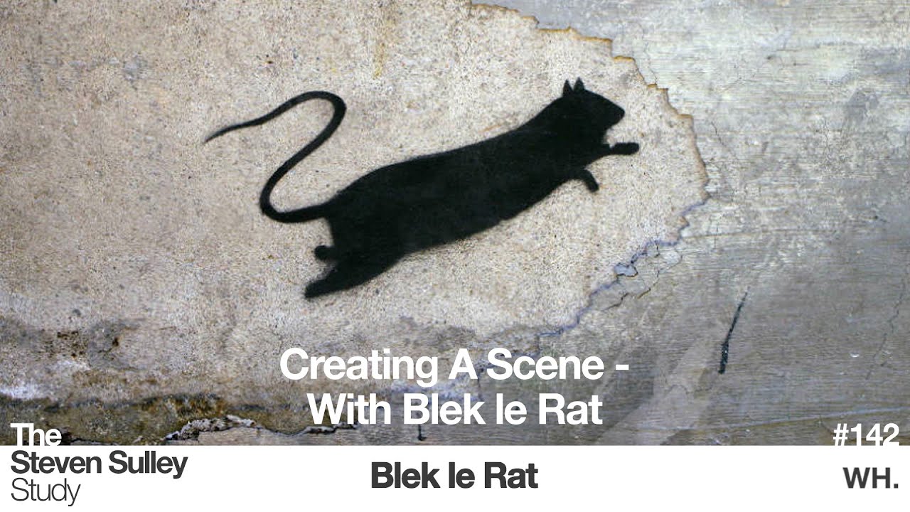 #142 Creating A Scene - with Blek le Rat