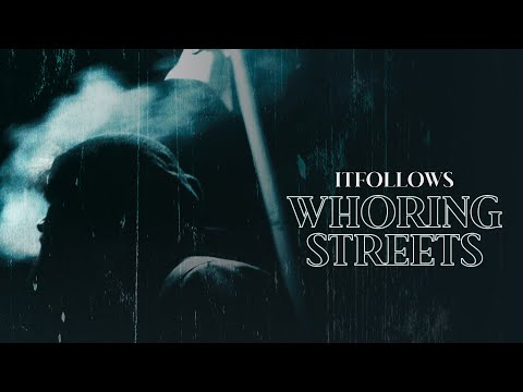 IT FOLLOWS - WHORING STREETS | NOIR