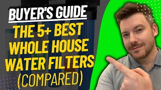 Top 5 Best Whole House Water Filters - Best Whole House Water Filtration System Review 2024