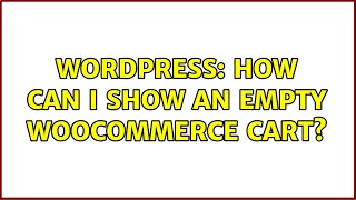 Wordpress: How can I show an empty WooCommerce cart? Wealth