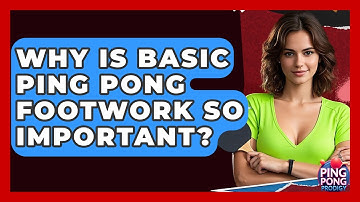 Why Is Basic Ping Pong Footwork So Important? - Ping Pong Prodigy