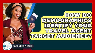 How Do Demographics Identify Your Travel Agent Target Audience? - Travel Agents Playbook