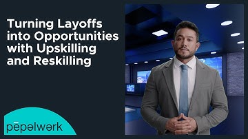 Turning Layoffs into Opportunities with Upskilling & Reskilling | Opportunities from pepelwerk
