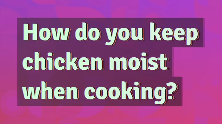 How do you keep chicken moist when cooking?