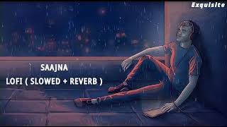 Saajna Lofi - [slowed + reverb] • Exquisite 𝐵𝓊𝓉 𝒜𝑒𝓈𝓉𝒽𝑒𝓉𝒾𝒸
