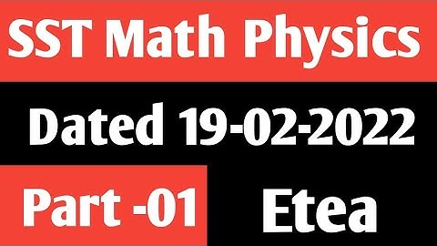 Etea Math physics Test Dated 19-02-2022