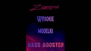 Zeamsone - Wysokie Modelki (Bass Boosted)