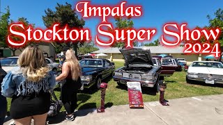 Impalas Stockton Super Show 》 Stockton, CA  》4/28/24