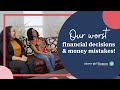 Sharing our WORST FINANCIAL DECISIONS and Money Mistakes + LESSONS LEARNED