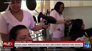 CETAM lança primeiro edital de 2025 para Manaus | Alô Cidade - TV A Crítica