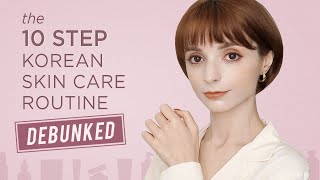 The 10 Step Korean Skin Care Routine Is Not Real (and Never Was)