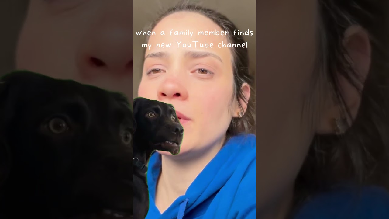 when a family member finds my new YouTube channel