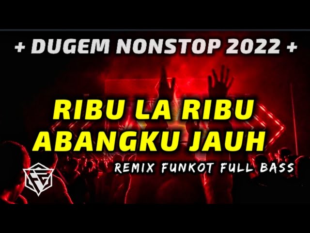 DUGEM RIBU LA RIBU X ABANGKU JAUH REMIX FUNKOT FULL BASS 2022 [ DJ FAJAR ZEN ] class=