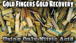 Gold Fingers Gold Recovery Using Only Nitric Acid