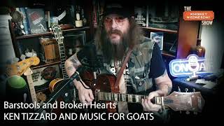 Barstools and Broken Hearts - LIVE on The Whiskey Wednesday Show w/ Ken Tizzard and Music For Goats