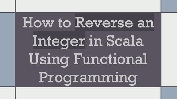 How to Reverse an Integer in Scala Using Functional Programming