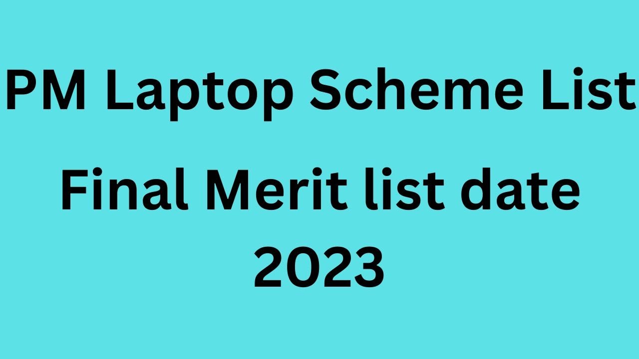 Final Merit List for Prime Minister Laptop Scheme 2023 | pm laptop scheme 2023 new update
