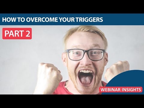 How To Overcome Your Triggers: Webinar - Part 2  Application