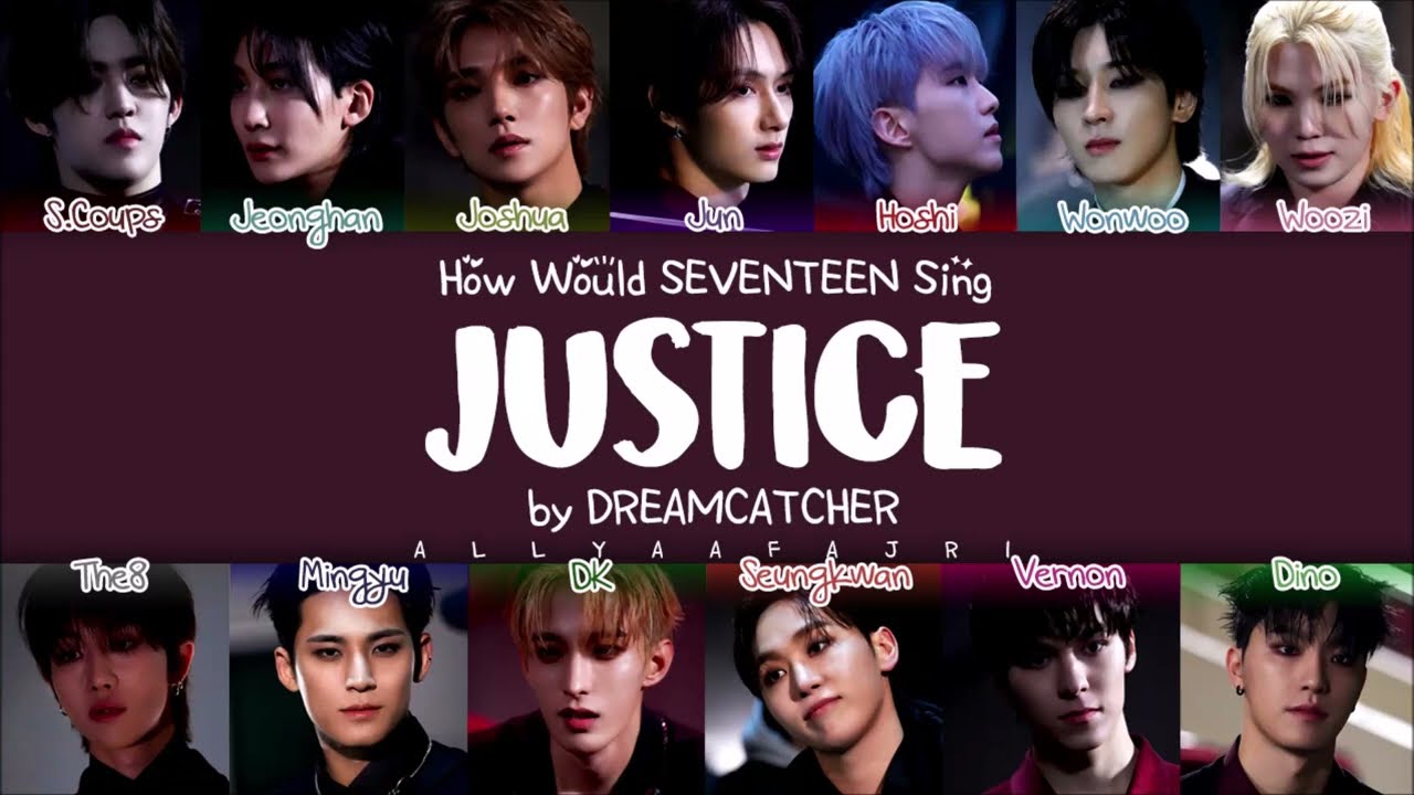 How Would SEVENTEEN Sing JUSTICE by DREAMCATCHER? [HAN/ROM/ENG LYRICS]