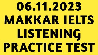 MAKKAR IELTS LISTENING 2023 | LISTENING IELTS PRACTICE TEST | MAKKAR LISTENING TEST 2023 | 06.10.23