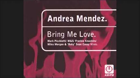 Andrea Mendez - Bring Me Love (Classic Frankie Mix)