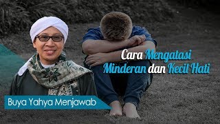 Cara Mengatasi Minderan dan Kecil Hati - Buya Yahya Menjawab