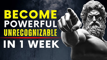 Become Unrecognizable - Change Your Life In 1 Week | Stoic Philosophy