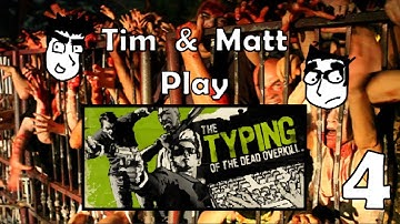Tim & Matt Play Typing of the Dead Overkill: Part 4
