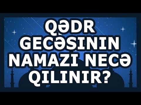 Qədr gecəsinin namazı necə qılınır?