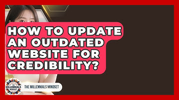How To Update An Outdated Website For Credibility? - The Millennials Mindset