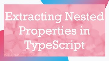 Extracting Nested Properties in TypeScript