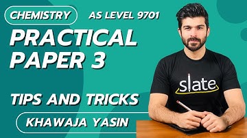 Chemistry 9701 | Paper 3 | Tips and Tricks | AS Level | Chemistry | Khawaja Yasin | SLATE