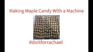 Making Maple Candy With A Candy Machine