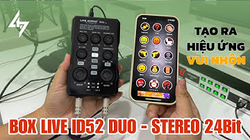 Hướng Dẫn Tạo Ra Hiệu Ứng Vui Nhộn Pha Trò Khi Live Cho BOX LIVE ID52 DUO Của Hãng LHS AUDIO