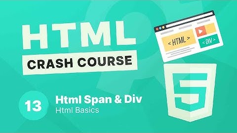Html Crash Course #13 | Html Span & Div Tag
