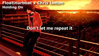 Floatinurboat x Chris Linton - Holding On - Lyrics video