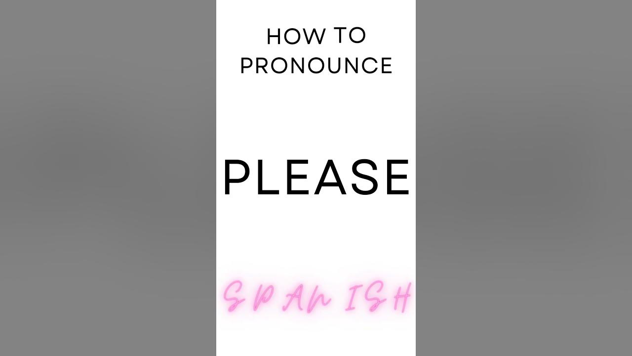 how-to-pronounce-please-in-spanish-shorts-short-youtube