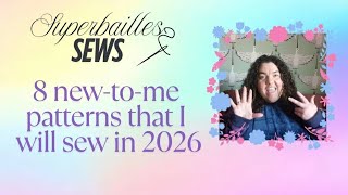 8 New-to-me patterns that I will sew up in 2026