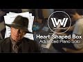 Westworld - Heart-Shaped Box (Advanced Piano Solo w/ Sheet Music)