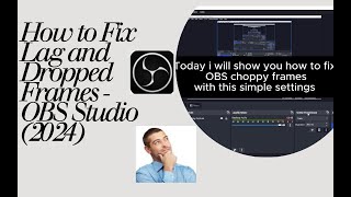 How to Fix Lag and Dropped Frames - OBS Studio (2024)