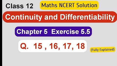 Class12 Ex 5.5 Q 15,16,17,18 ( Continuity and Differentiability) | Maths NCERT solution |