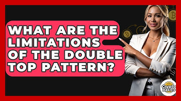 What Are The Limitations Of The Double Top Pattern? - CryptoBasics360.com