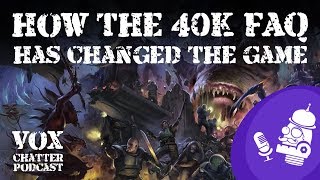 Vox Chatter - How The 40k FAQ Has Changed The Game | A Warhammer 40k Podcast | Episode 11