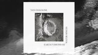 Tan Cologne - Earth Visions Of Water Spaces