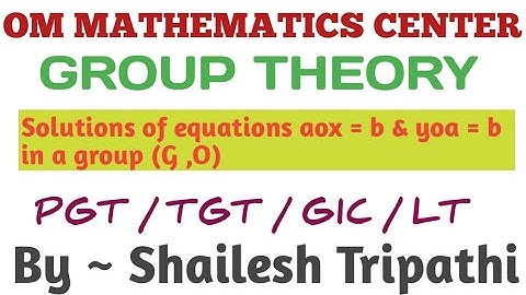 Group Theory || Solutions of the equations aox=b & yoa=b || algebra || TGT/PGT/GIC/LT/B.Sc