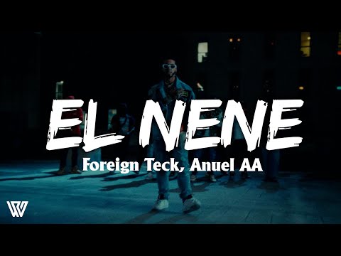 Foreign Teck, Anuel AA - EL NENE (Lyrics/Letra)