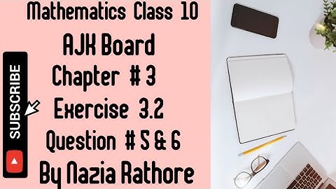 Mathematics  Class 10 AJK Board Chapter  # 3 Exercise  3.2 Question  # 5 & 6