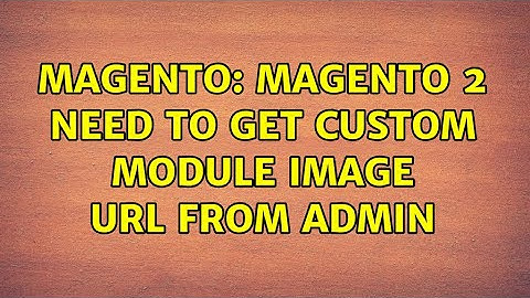 Magento: Magento 2 need to get custom module image url from admin