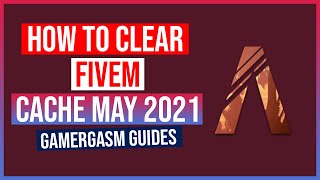 How to Clear FiveM Cache (MAY 2021 Quick and Easy Tutorial) - Gamergasm Guides #26